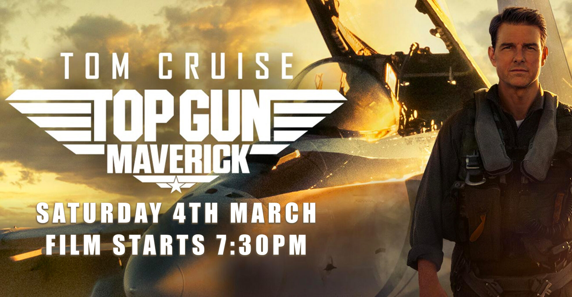 Top Gun Maverick on 4th March at 7:30pm